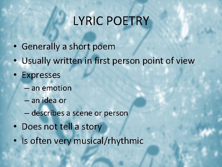 LYRIC POETRY • Generally a short poem • Usually written in first person point