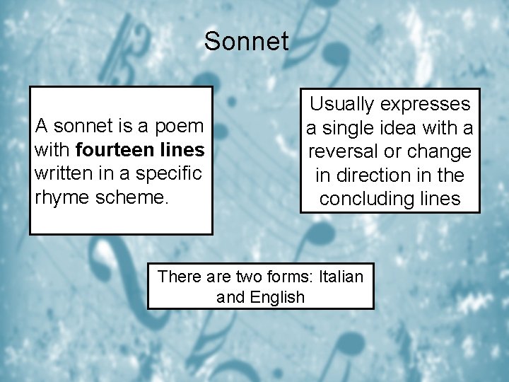 Sonnet A sonnet is a poem with fourteen lines written in a specific rhyme