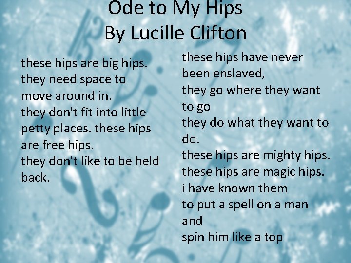 Ode to My Hips By Lucille Clifton these hips are big hips. they need