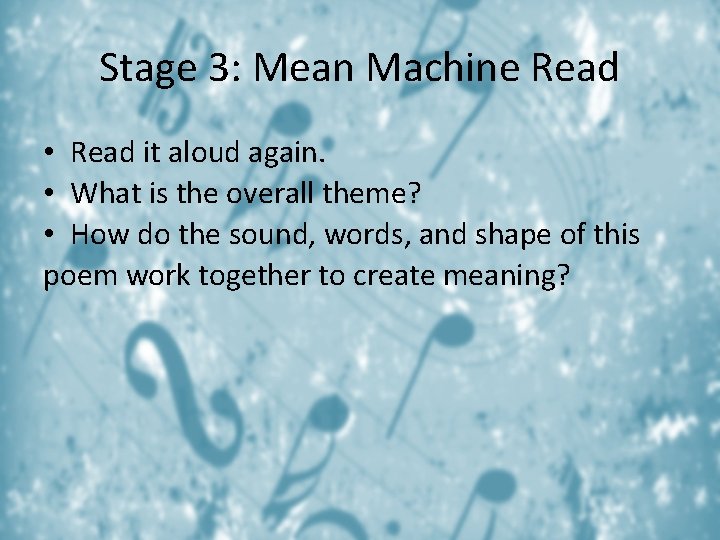 Stage 3: Mean Machine Read • Read it aloud again. • What is the