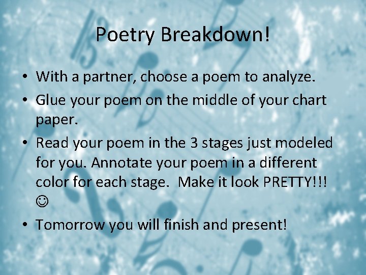 Poetry Breakdown! • With a partner, choose a poem to analyze. • Glue your