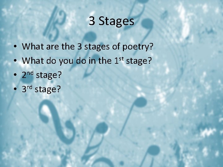 3 Stages • • What are the 3 stages of poetry? What do you