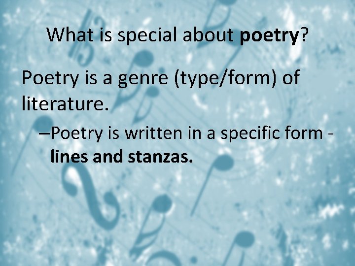 What is special about poetry? Poetry is a genre (type/form) of literature. –Poetry is