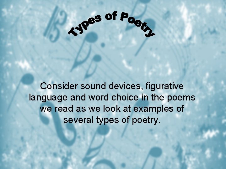 Consider sound devices, figurative language and word choice in the poems we read as