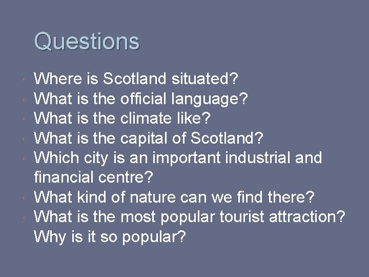 Questions Where is Scotland situated? What is the official language? What is the climate