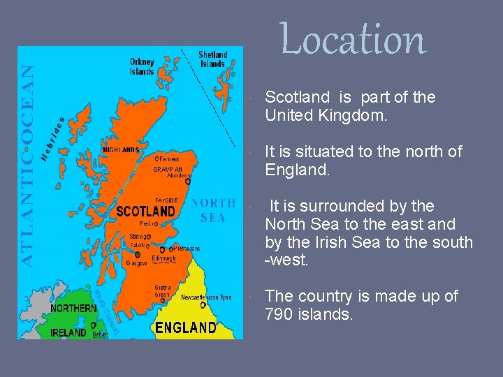 Location Scotland is part of the United Kingdom. It is situated to the north