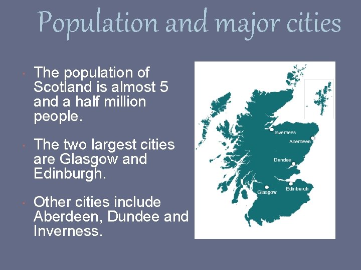 Population and major cities The population of Scotland is almost 5 and a half