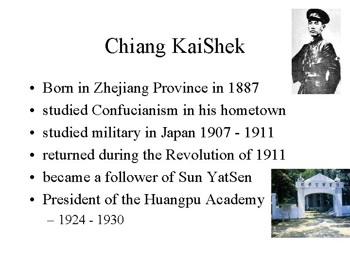 Chiang Kai. Shek • • • Born in Zhejiang Province in 1887 studied Confucianism