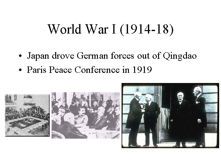 World War I (1914 -18) • Japan drove German forces out of Qingdao •
