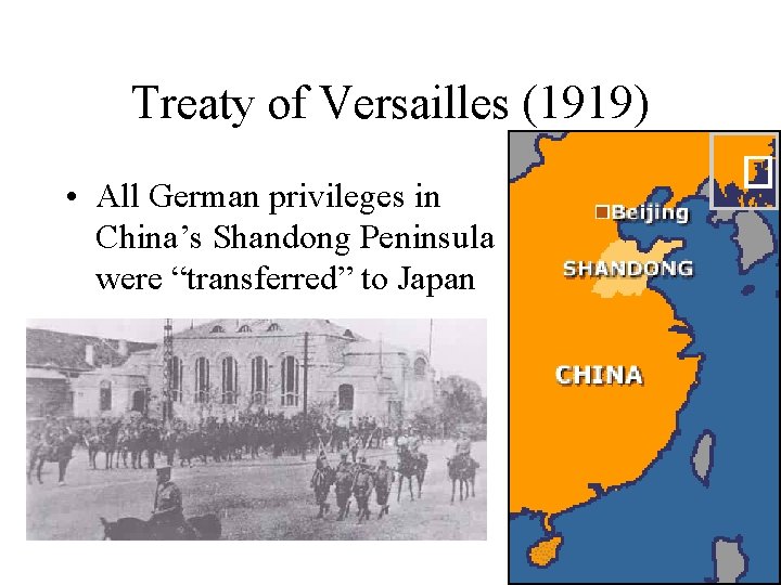 Treaty of Versailles (1919) • All German privileges in China’s Shandong Peninsula were “transferred”