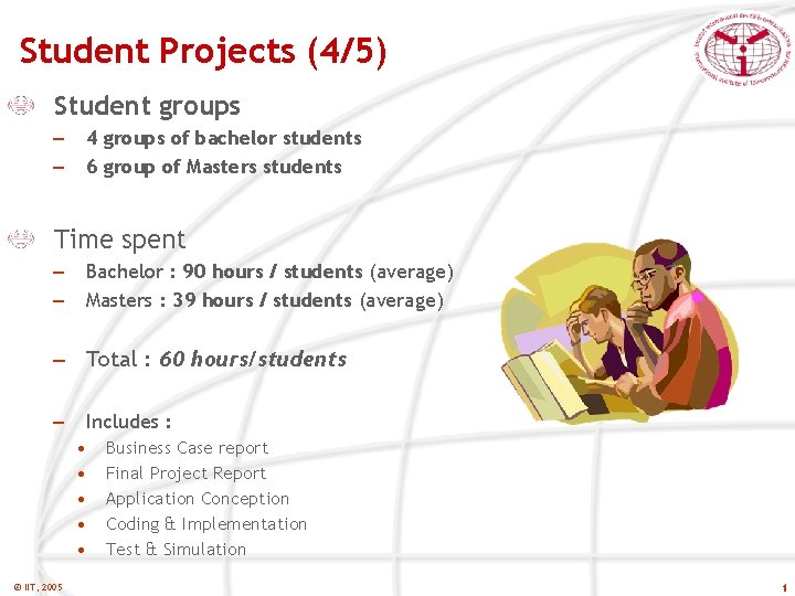 Student Projects (4/5) Student groups 4 groups of bachelor students 6 group of Masters