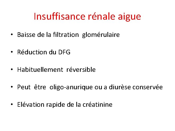 Insuffisance rénale aigue • Baisse de la filtration glomérulaire • Réduction du DFG •