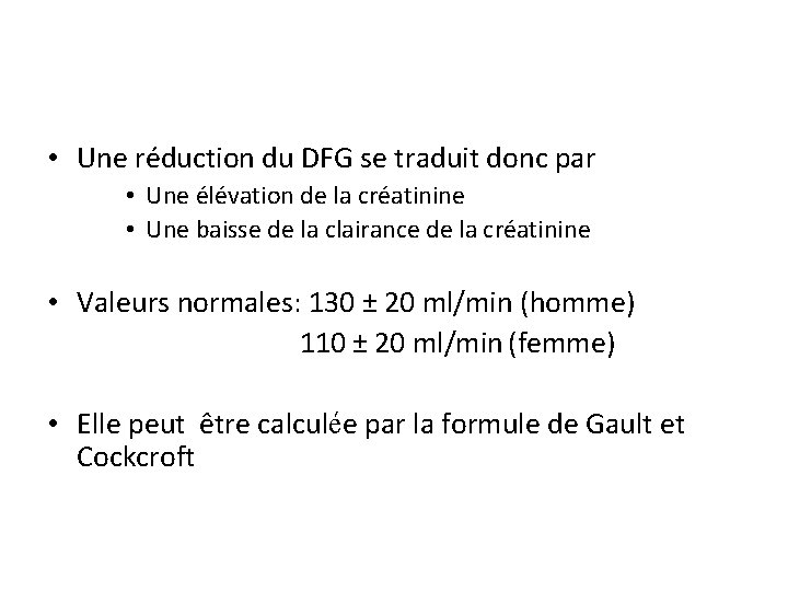  • Une réduction du DFG se traduit donc par • Une élévation de