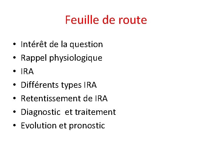 Feuille de route • • Intérêt de la question Rappel physiologique IRA Différents types