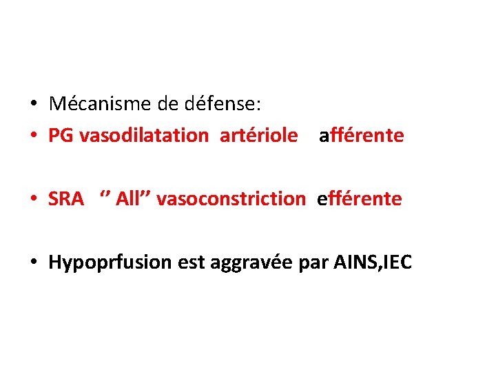  • Mécanisme de défense: • PG vasodilatation artériole afférente • SRA ‘’ All’’