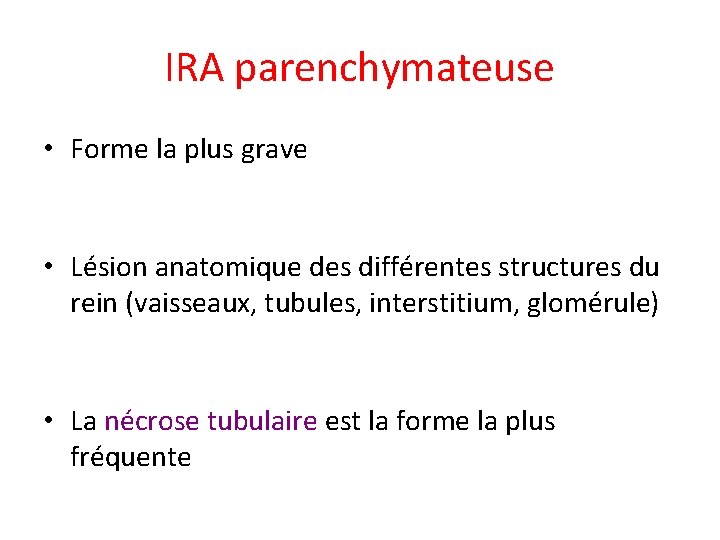 IRA parenchymateuse • Forme la plus grave • Lésion anatomique des différentes structures du