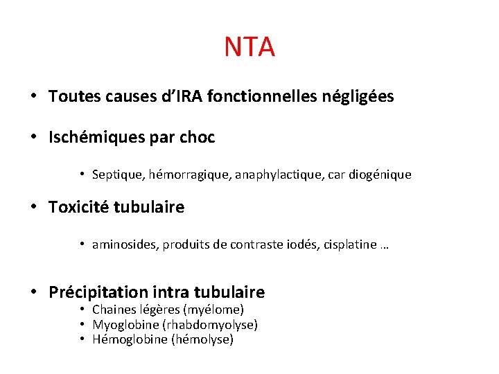 NTA • Toutes causes d’IRA fonctionnelles négligées • Ischémiques par choc • Septique, hémorragique,