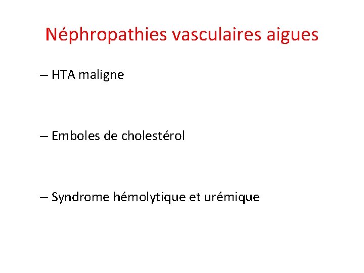 Néphropathies vasculaires aigues – HTA maligne – Emboles de cholestérol – Syndrome hémolytique et