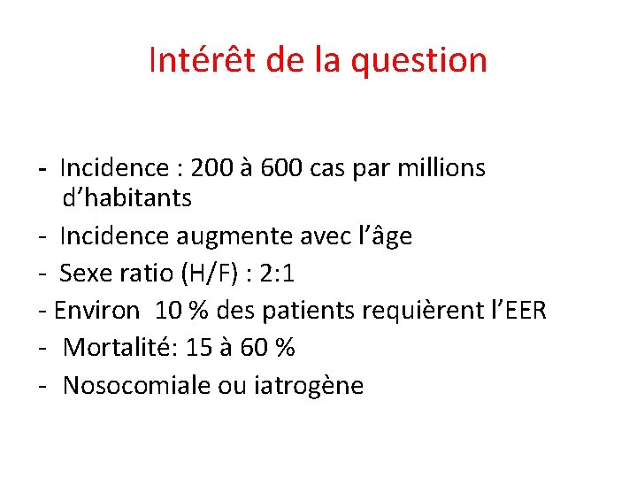 Intérêt de la question - Incidence : 200 à 600 cas par millions d’habitants