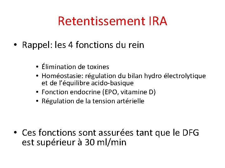 Retentissement IRA • Rappel: les 4 fonctions du rein • Élimination de toxines •