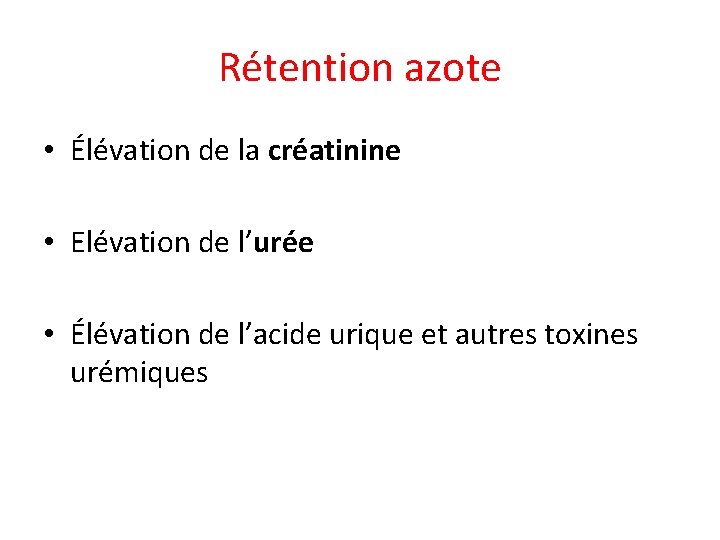 Rétention azote • Élévation de la créatinine • Elévation de l’urée • Élévation de