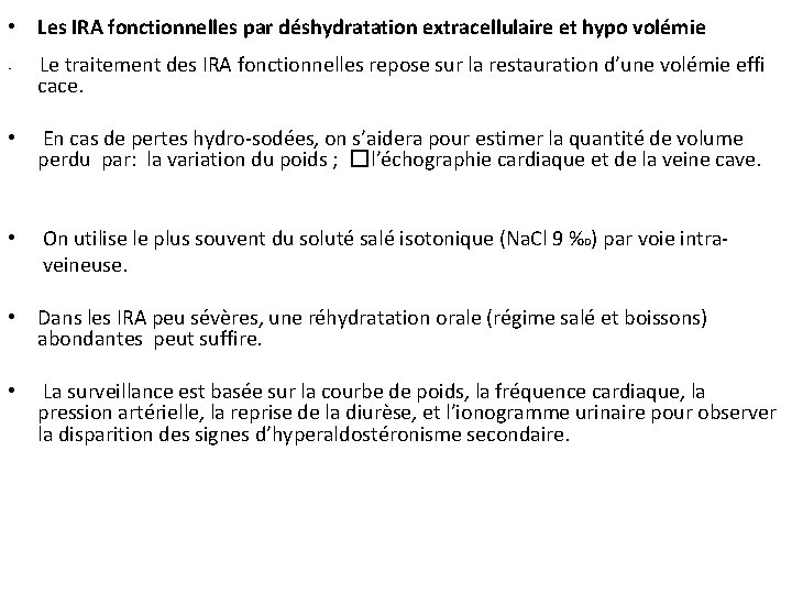  • Les IRA fonctionnelles par déshydratation extracellulaire et hypo volémie • Le traitement