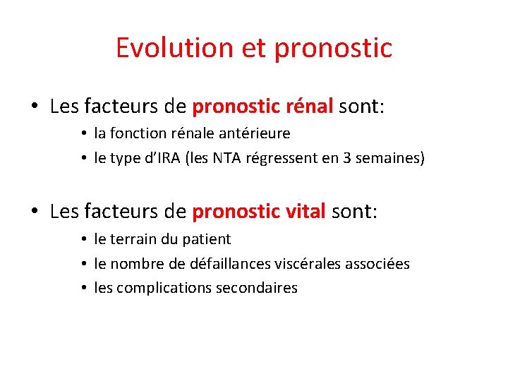 Evolution et pronostic • Les facteurs de pronostic rénal sont: • la fonction rénale