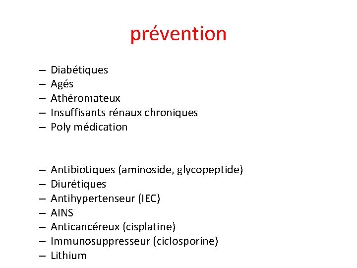 prévention – – – Diabétiques Agés Athéromateux Insuffisants rénaux chroniques Poly médication – –