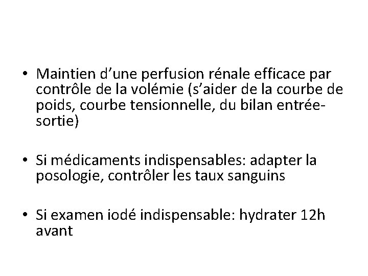  • Maintien d’une perfusion rénale efficace par contrôle de la volémie (s’aider de