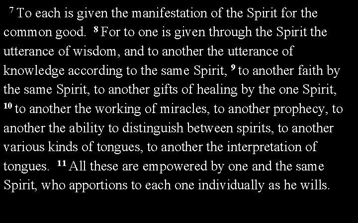 7 To each is given the manifestation of the Spirit for the common good.