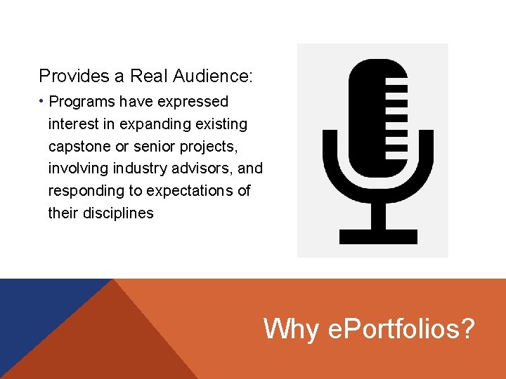 WHY PROFESSIONAL EPORTFOLIOS? Provides a Real Audience: • Programs have expressed interest in expanding
