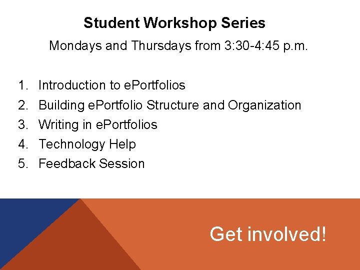 Student Workshop Series Mondays and Thursdays from 3: 30 -4: 45 p. m. 1.