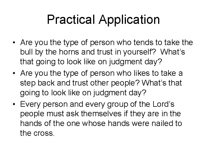 Practical Application • Are you the type of person who tends to take the