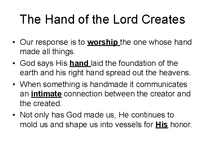 The Hand of the Lord Creates • Our response is to worship the one