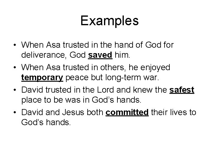 Examples • When Asa trusted in the hand of God for deliverance, God saved