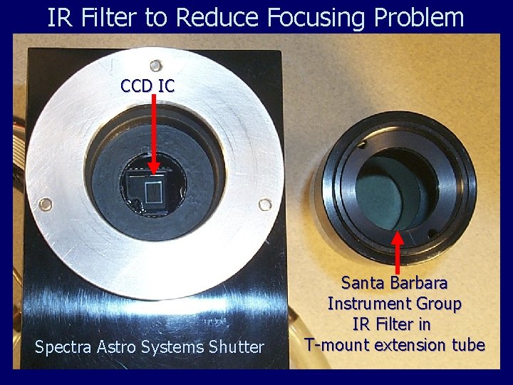IR Filter to Reduce Focusing Problem CCD IC Spectra Astro Systems Shutter Santa Barbara