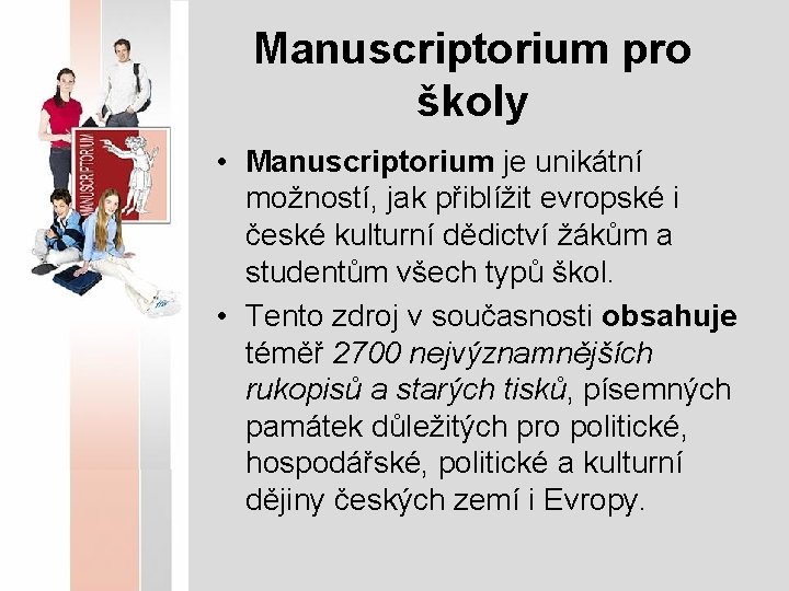 Manuscriptorium pro školy • Manuscriptorium je unikátní možností, jak přiblížit evropské i české kulturní