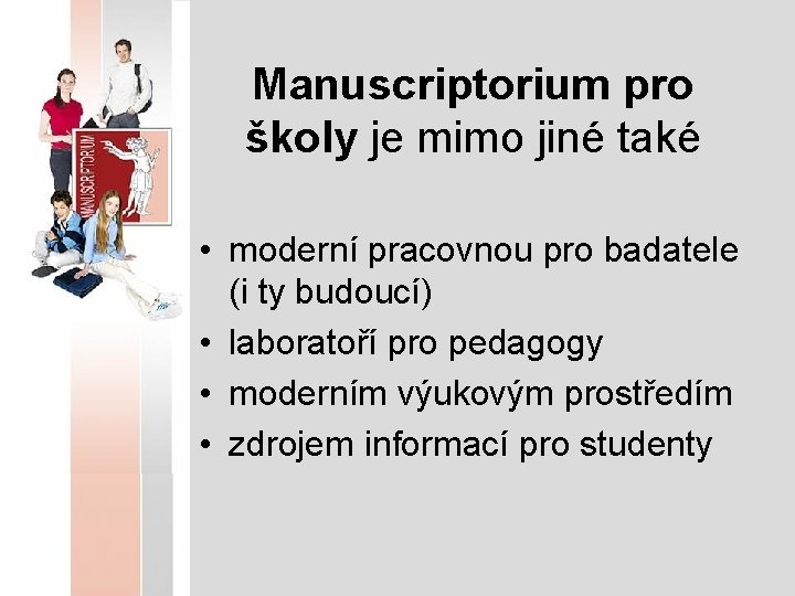 Manuscriptorium pro školy je mimo jiné také • moderní pracovnou pro badatele (i ty