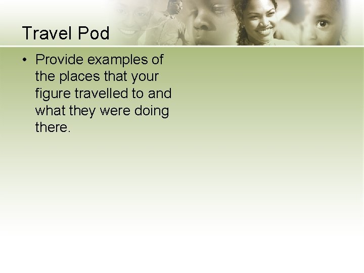 Travel Pod • Provide examples of the places that your figure travelled to and