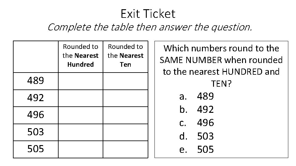 Exit Ticket Complete the table then answer the question. Rounded to the Nearest Hundred