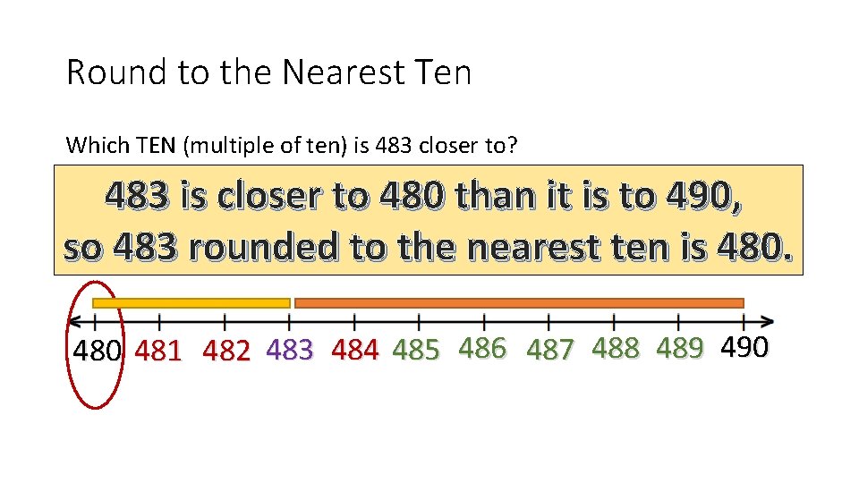 Round to the Nearest Ten Which TEN (multiple of ten) is 483 closer to?