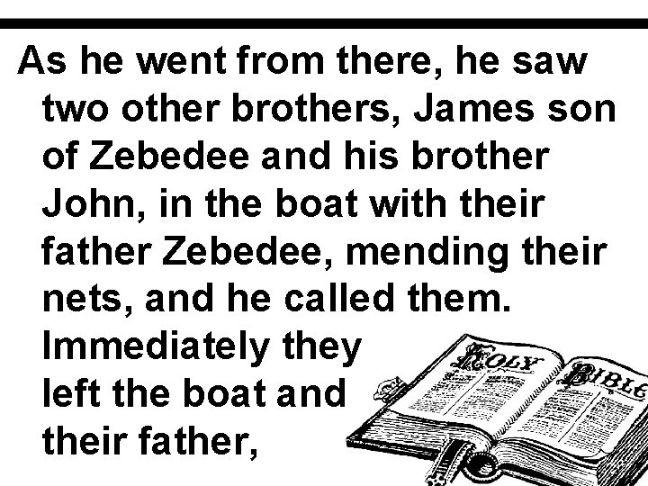 As he went from there, he saw two other brothers, James son of Zebedee