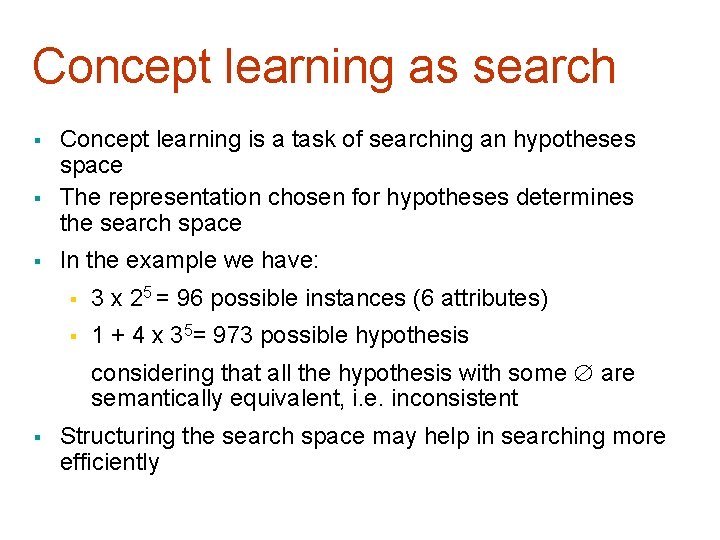 Concept learning as search § § § Concept learning is a task of searching