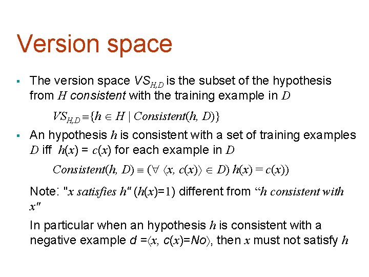 Version space § The version space VSH, D is the subset of the hypothesis