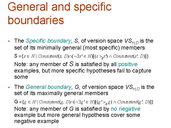 General and specific boundaries § The Specific boundary, S, of version space VSH, D