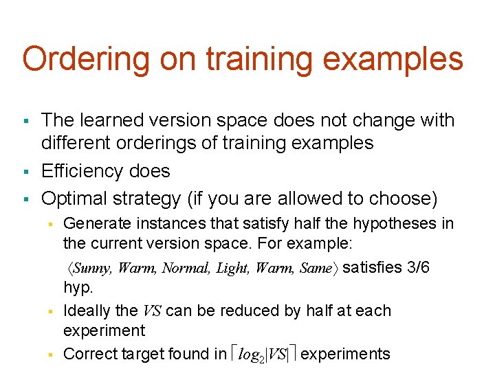 Ordering on training examples § § § The learned version space does not change