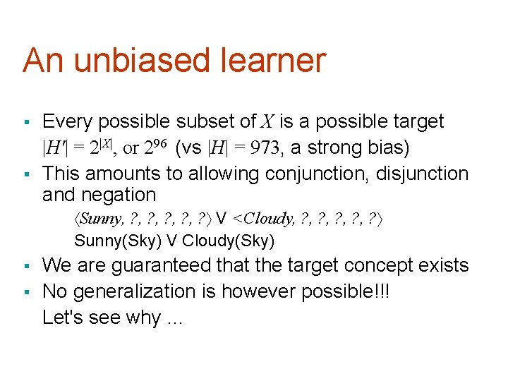 An unbiased learner § § Every possible subset of X is a possible target