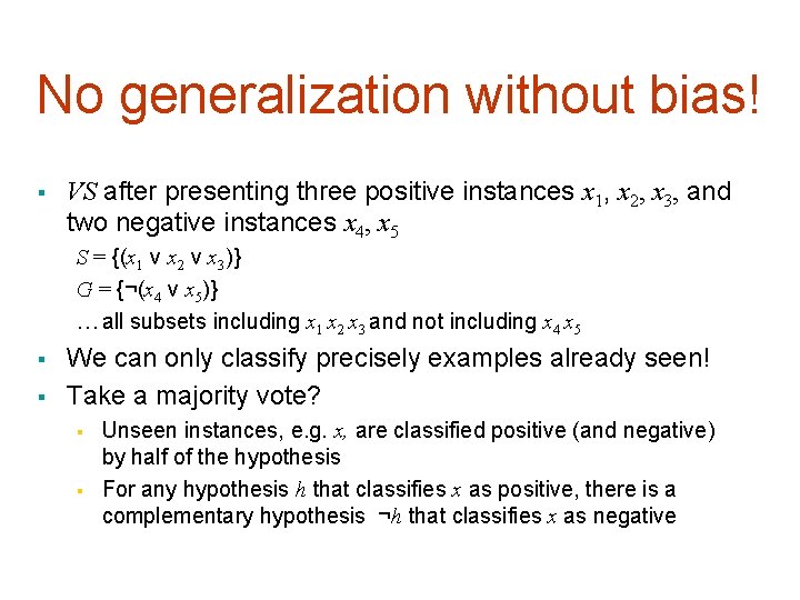 No generalization without bias! § VS after presenting three positive instances x 1, x