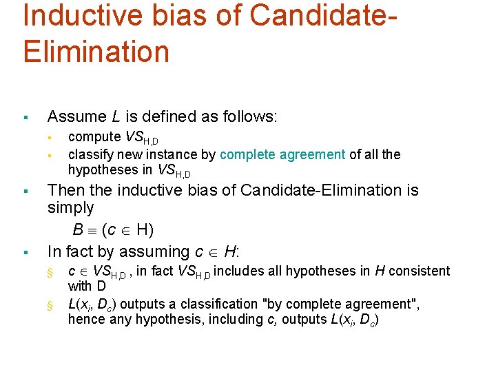 Inductive bias of Candidate. Elimination § Assume L is defined as follows: § §