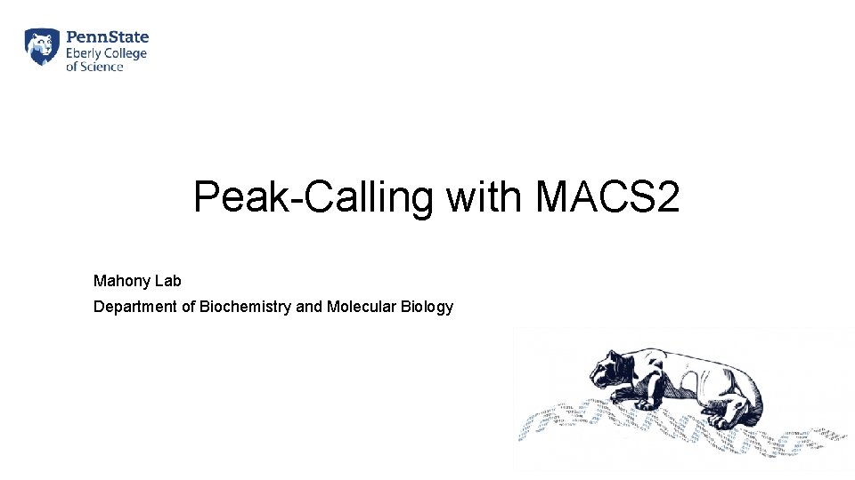 Peak-Calling with MACS 2 Mahony Lab Department of Biochemistry and Molecular Biology 